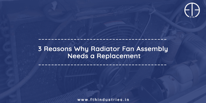 Reason for Radiator Fan Assembly Replacement